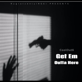 Get Em Outta Here lyrics | Boomplay Music