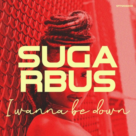 I wanna be down (Sugarbus Radio edit Remix) | Boomplay Music