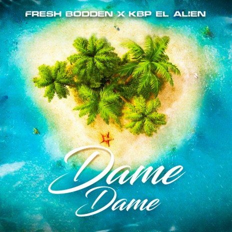 Dame Dame ft. KBP EL ALIEN | Boomplay Music