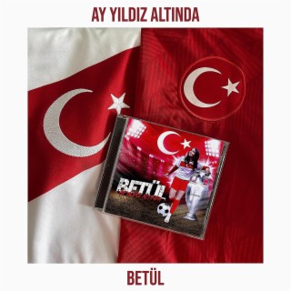 Ay Yıldız Altında (EURO 2024 TÜRKİYE)