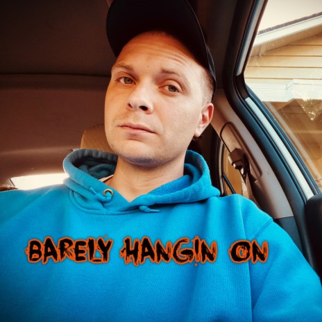 Barely Hangin On | Boomplay Music