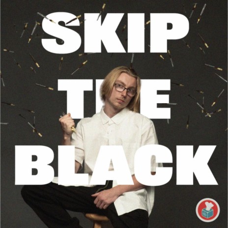 SKIP THE BLACK | Boomplay Music