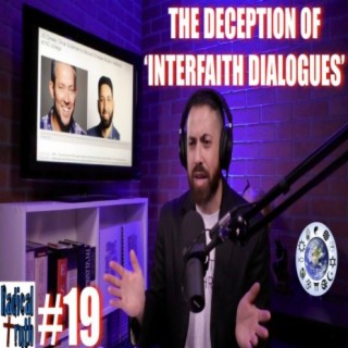 #19 - The Deception of 'Interfaith Dialogues'