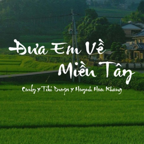 Đưa Em Về Miền Tây ft. Tiki Drops & Huynh Huu Khang | Boomplay Music