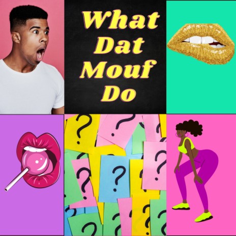 What Dat Mouf Do | Boomplay Music