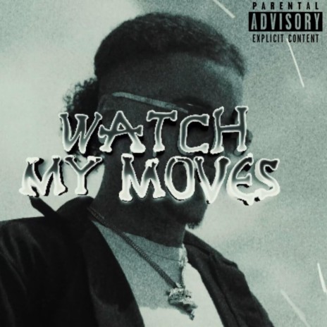 Watch My Moves | Boomplay Music