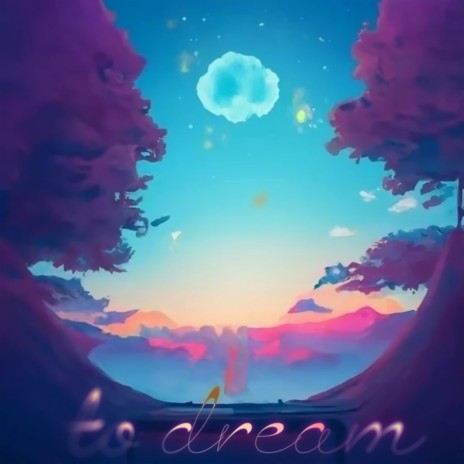to dream | Boomplay Music