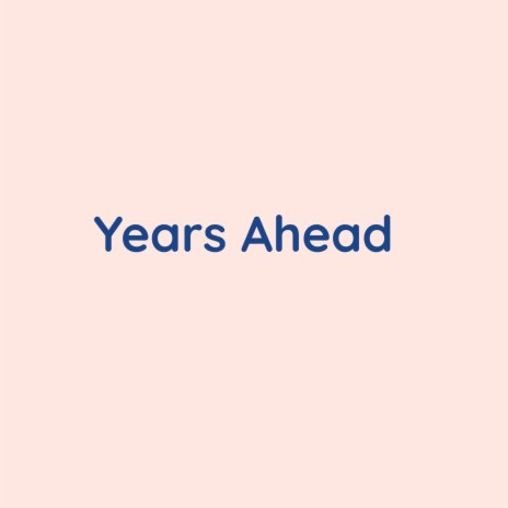 Years Ahead | Boomplay Music