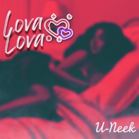 Lova Lova ft. U-Neek | Boomplay Music