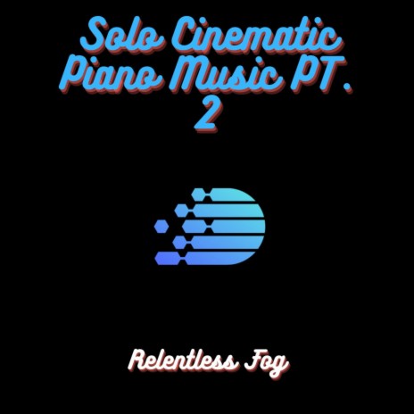 Solo Cinematic Piano Music PT. 8 ft. Spa & Dog Music | Boomplay Music