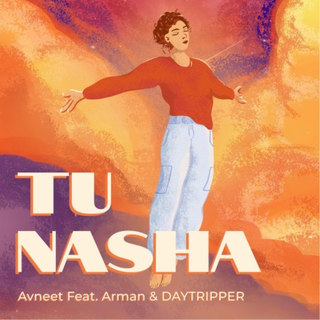 Tu Nasha ft. DAYTRIPPER & Arman | Boomplay Music