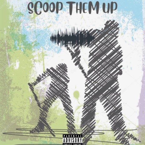Scoop Them Up | Boomplay Music