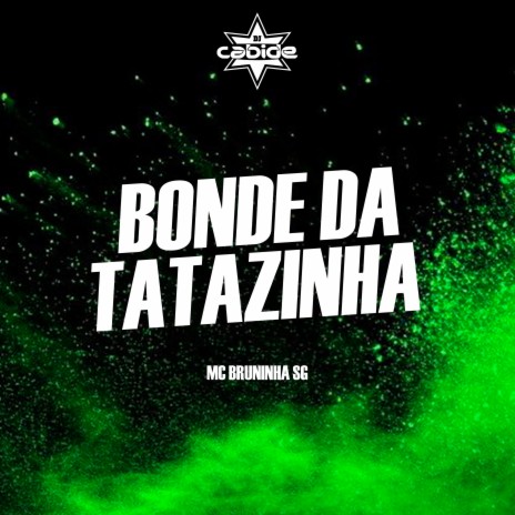 Bonde da Tatazinha ft. Mc Bruninha SG | Boomplay Music