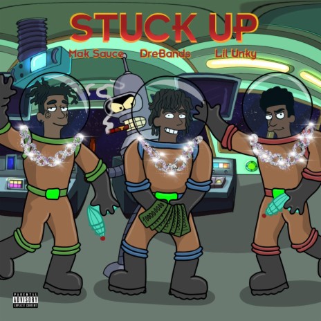 Stuck Up (feat. Mak Sauce & Lil Unky) | Boomplay Music