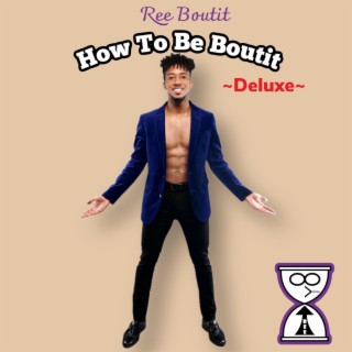 How To Be Boutit (Deluxe Radio Version) (Radio Edit)