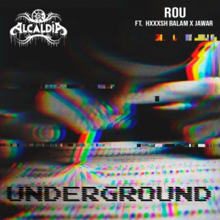 Underground ft. HXXXSH BALAM, JawaR & La AlcaldíA 420 lyrics | Boomplay Music