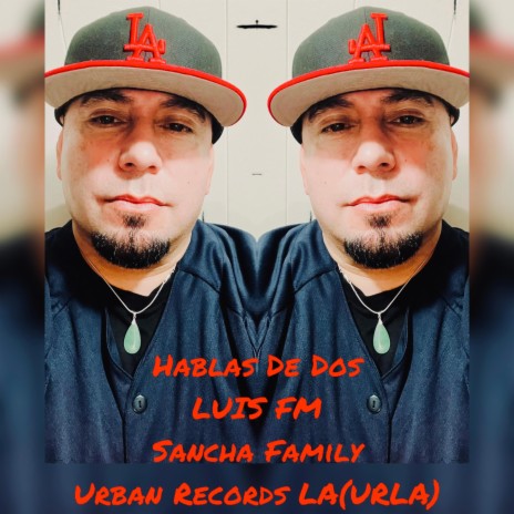 Hablas De Dos ft. LUIS FM | Boomplay Music