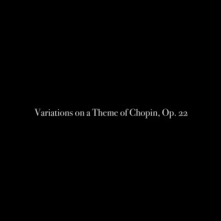 Variations on a Theme of Chopin, Op. 22