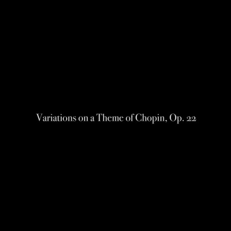 Variations on a Theme of Chopin, Op. 22 | Boomplay Music