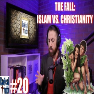 #20 - The Fall: Islam vs. Christianity