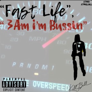 Fast Life & 3AM Im Bussin