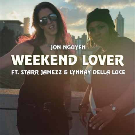 Weekend Lover (feat. Starr Jamezz & Lynnay Della Luce) | Boomplay Music