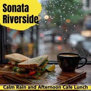 Calm Rain and Afternoon Cafe Lunch