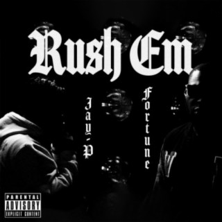 RUSH EM ft. Jay P lyrics | Boomplay Music