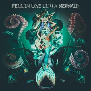 Fell in Love with a Mermaid