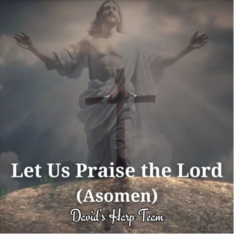 Let Us Praise the Lord (Asomen) Hymn | Boomplay Music