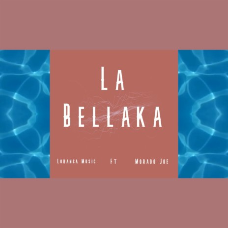 La Bellaka ft. Morado Joe | Boomplay Music