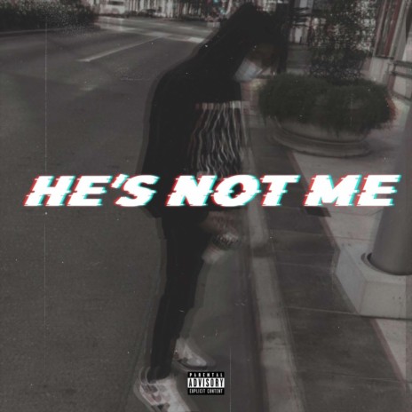 Hes Not Me | Boomplay Music