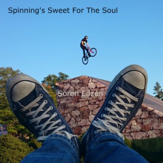 Spinning's Sweet For The Soul (Remaster 2023) lyrics | Boomplay Music