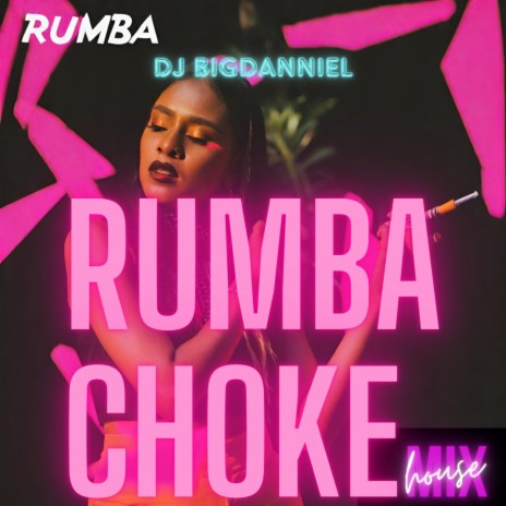 Rumba Choke (DJ DANNIEL) [MIX] | Boomplay Music