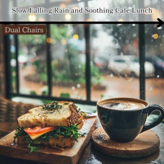 Slow Falling Rain and Soothing Cafe Lunch
