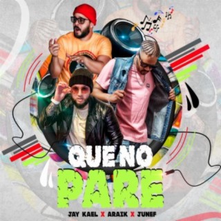 Que No Pare (feat. Junef & Araik)