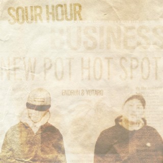 SOUR HOUR (Business New Pot Hot Spot)