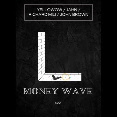 Money Wave ft. Richard Mili, John Brown, Yellowow & Jahn_23 | Boomplay Music
