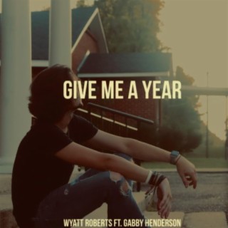Give Me a Year (feat. Gabby Henderson)