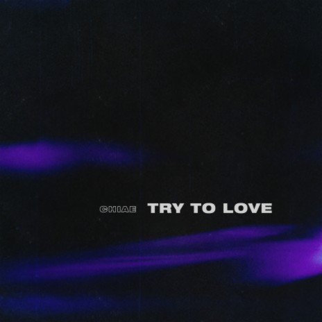 Try To Love | Boomplay Music