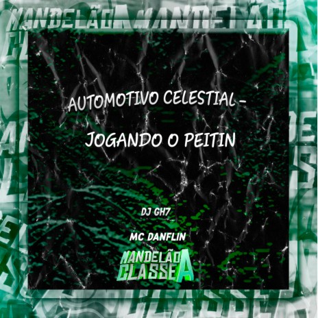 Automotivo Celestial - Jogando o Peitin ft. Mc Danflin | Boomplay Music