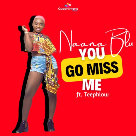 You Go Miss Me ft. Teephlow | Boomplay Music
