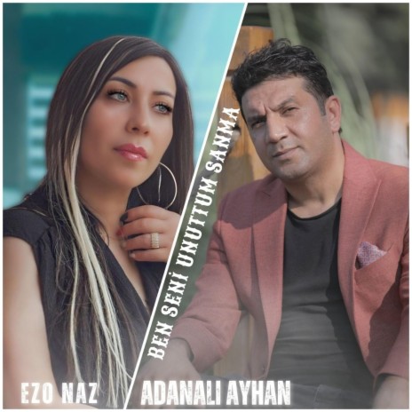 Ben Seni Unuttum Sanma ft. Ezo Naz | Boomplay Music