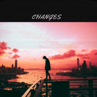 Changes ft. Kylx & Tenacious lyrics | Boomplay Music