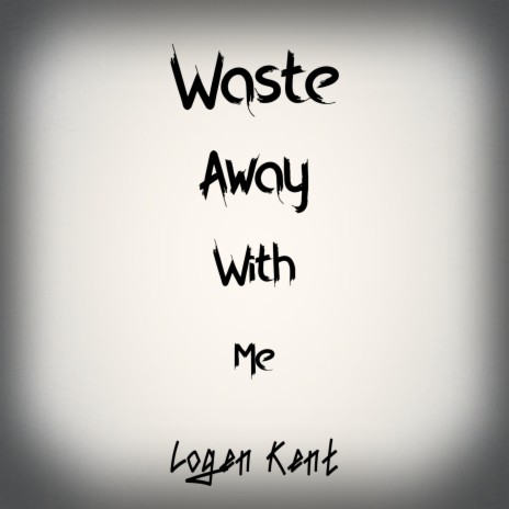 Waste Away With Me