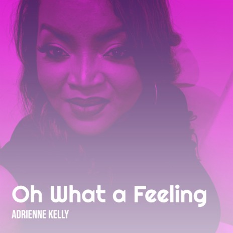 Oh What a Feeling | Boomplay Music