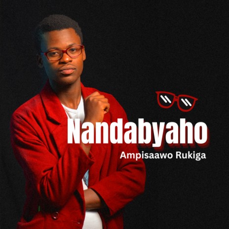 Nandabyaho (Ampisaawo Rukiga) | Boomplay Music