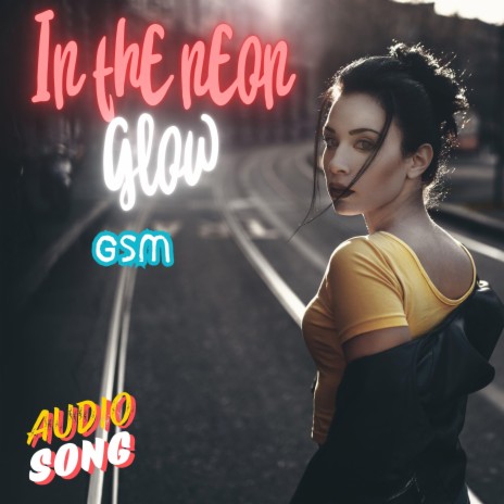 In the neon glow | Boomplay Music