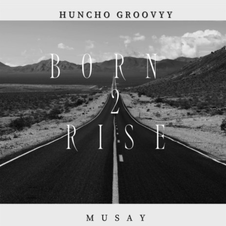 Born 2 Rise ft. Musay | Boomplay Music