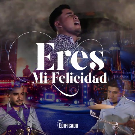 Eres Mi Felicidad | Boomplay Music